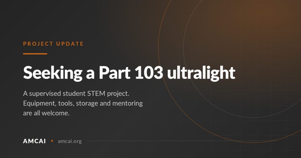 AMCAI graphic reading "Seeking a Part 103 ultralight" — a supervised student STEM project